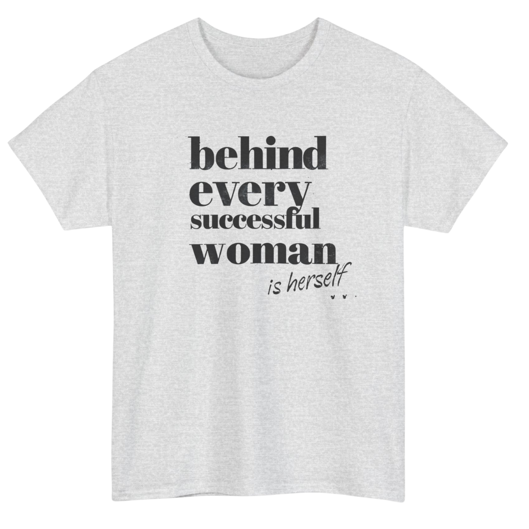 Behind Every Successful Woman T-Shirt