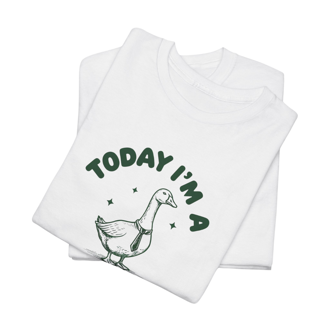 Today I'm a Serious Goose T-Shirt