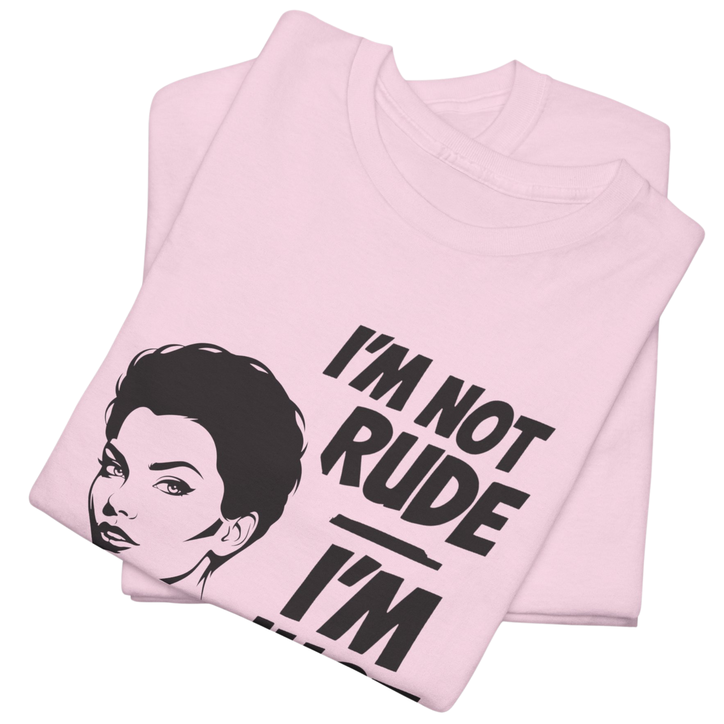 I'm Not Rude I'm Just Honest T-Shirt