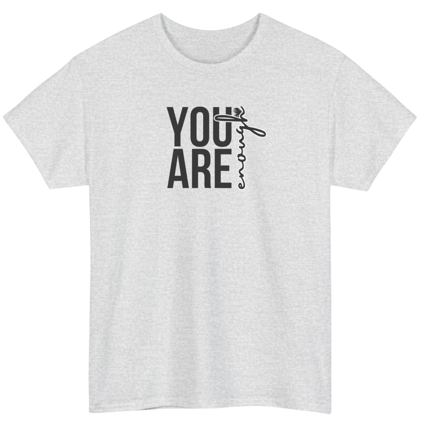 You Are Enough T-Shirt