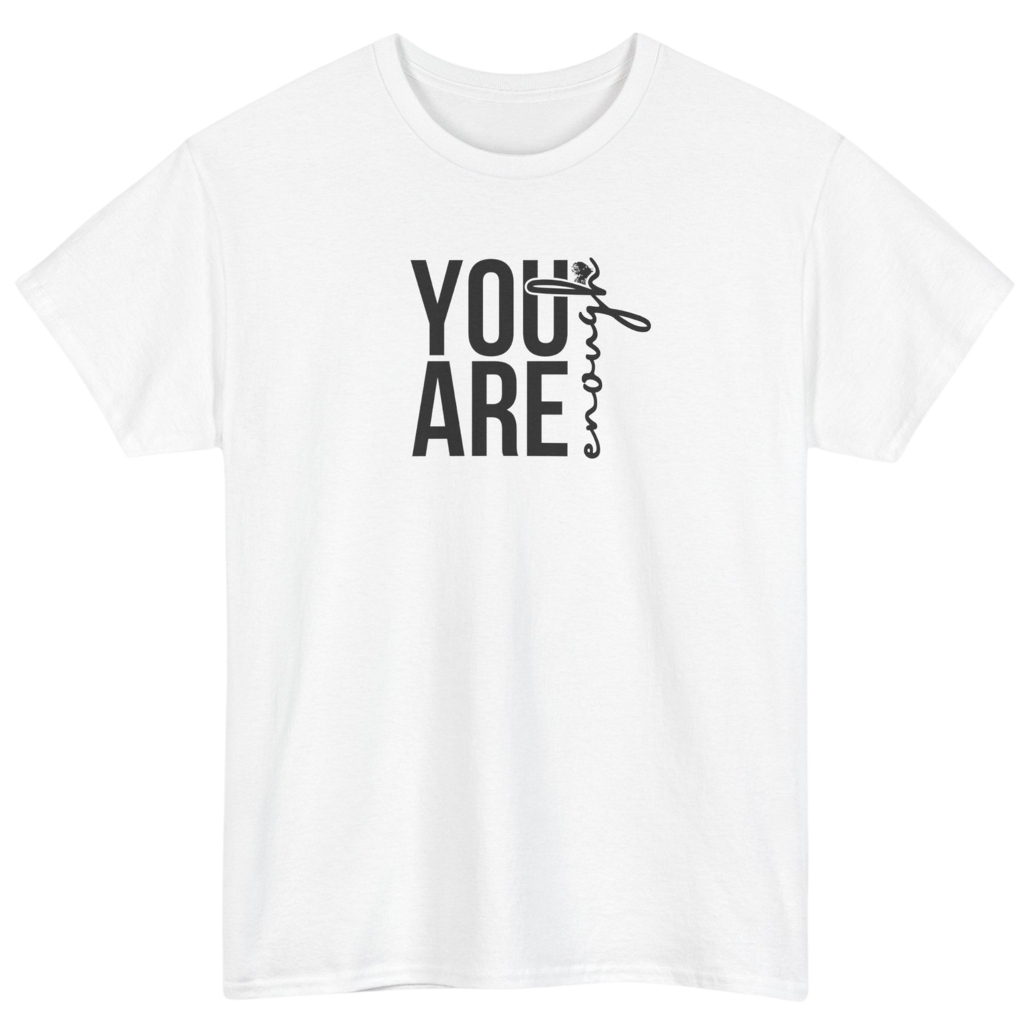 You Are Enough T-Shirt