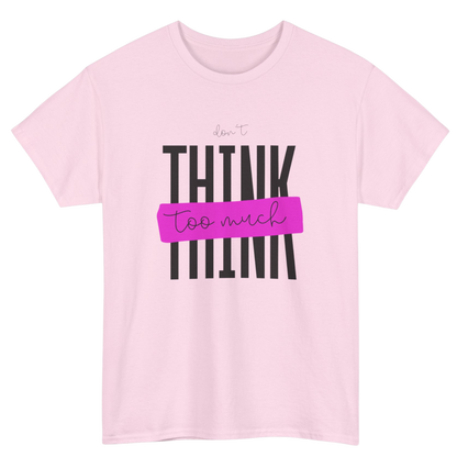 Don't Think Too Much Graphic Tee