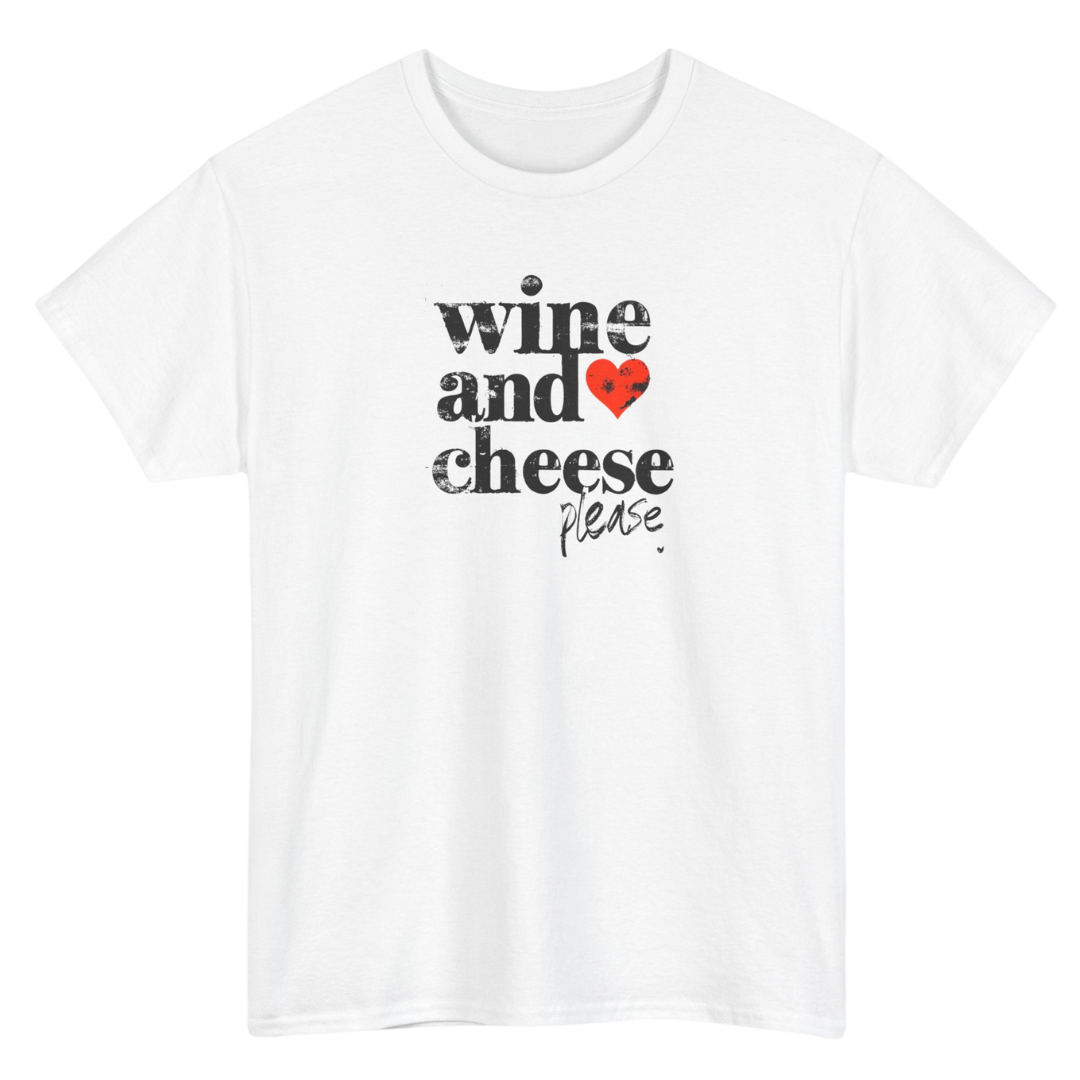 Wine and Cheese Please tee