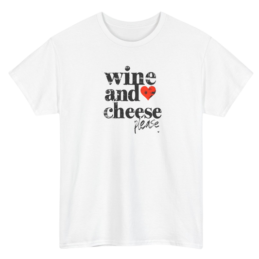 Wine and Cheese Please tee