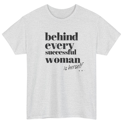 Behind Every Successful Woman T-Shirt