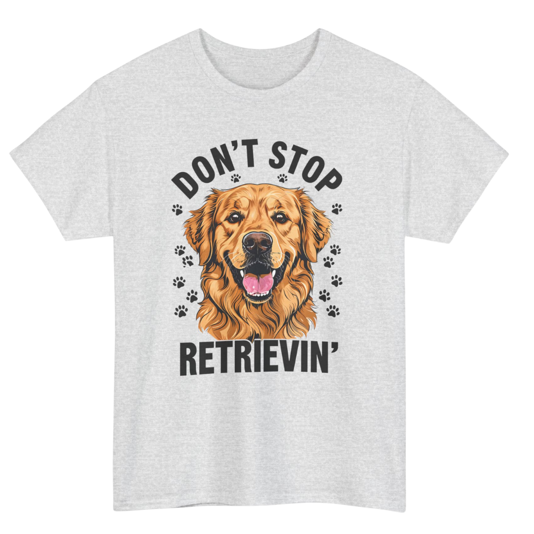 Don't Stop Retrievin T-Shirt