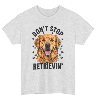 Don't Stop Retrievin T-Shirt