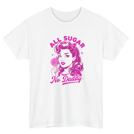 All Sugar No Daddy T-Shirt - Sassy & Funny Graphic Tee