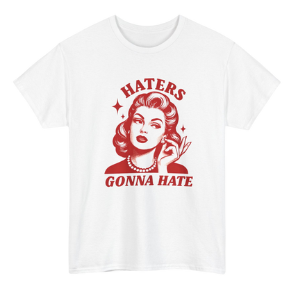 Haters Gonna Hate T-Shirt