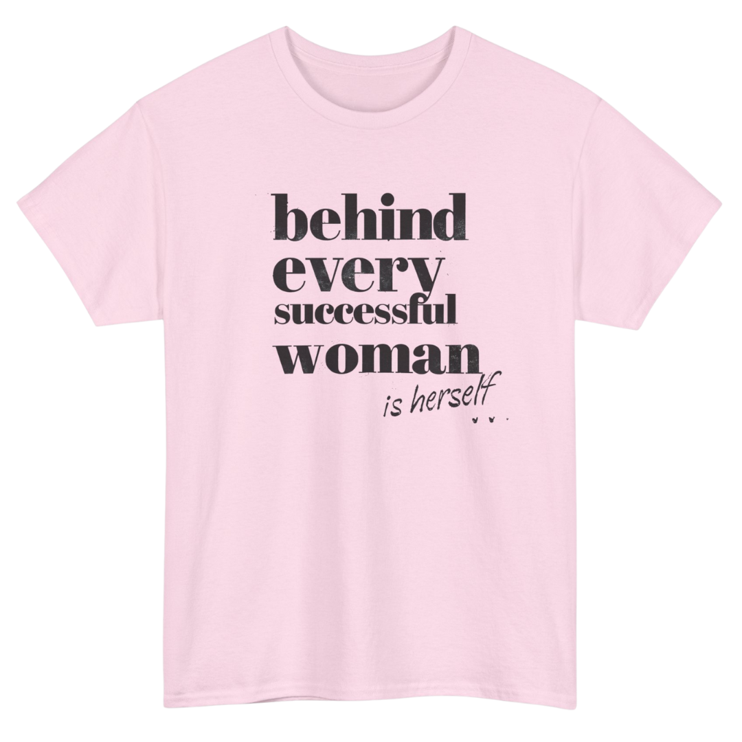 Behind Every Successful Woman T-Shirt