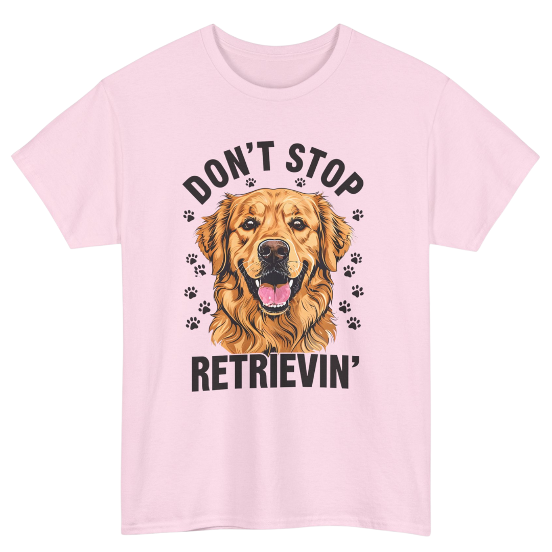 Don't Stop Retrievin T-Shirt