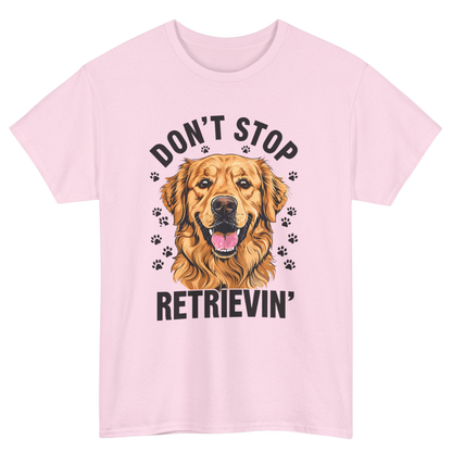 Don't Stop Retrievin T-Shirt