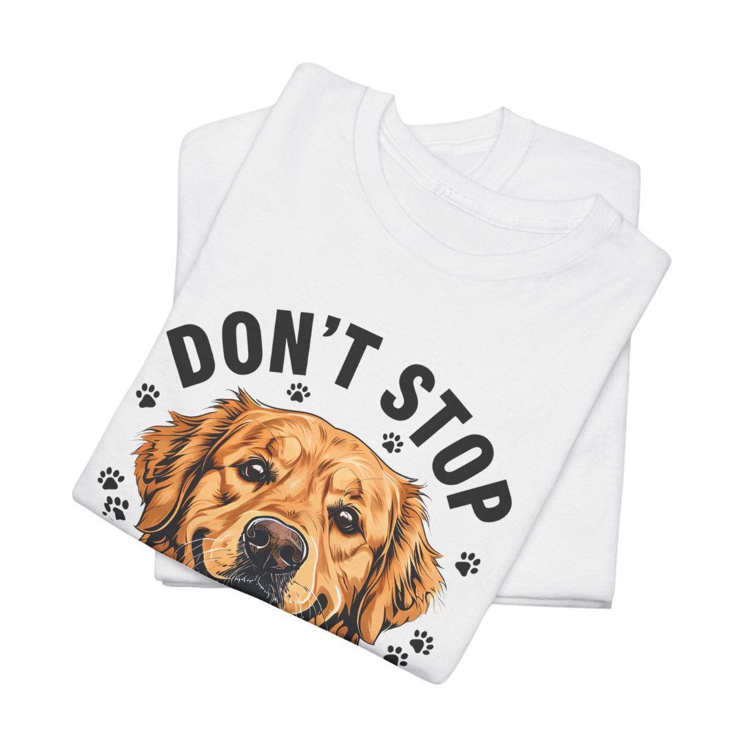 Don't Stop Retrievin T-Shirt