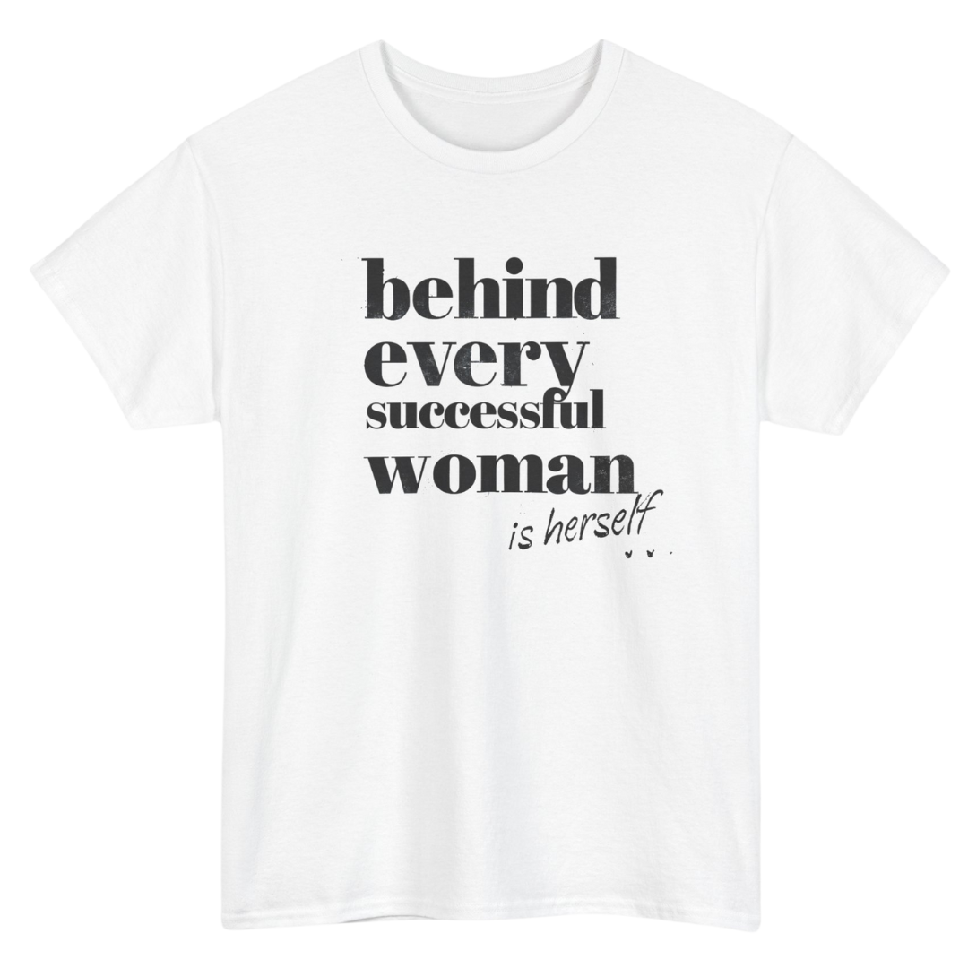 Behind Every Successful Woman T-Shirt