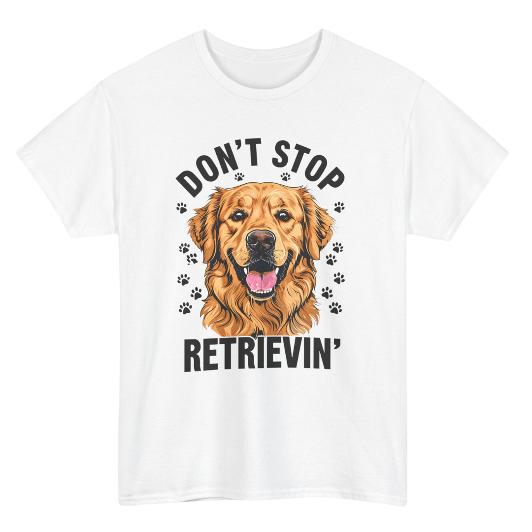 Don't Stop Retrievin T-Shirt