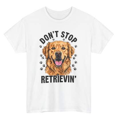 Don't Stop Retrievin T-Shirt