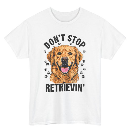 Don't Stop Retrievin T-Shirt