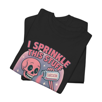 I Sprinkle This Stuff On Everything T-Shirt
