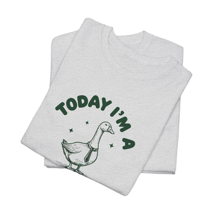 Today I'm a Serious Goose T-Shirt