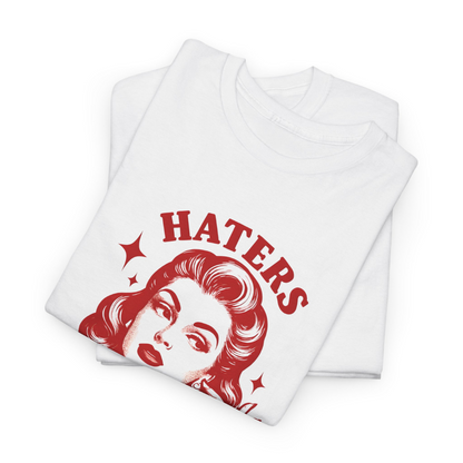 Haters Gonna Hate T-Shirt