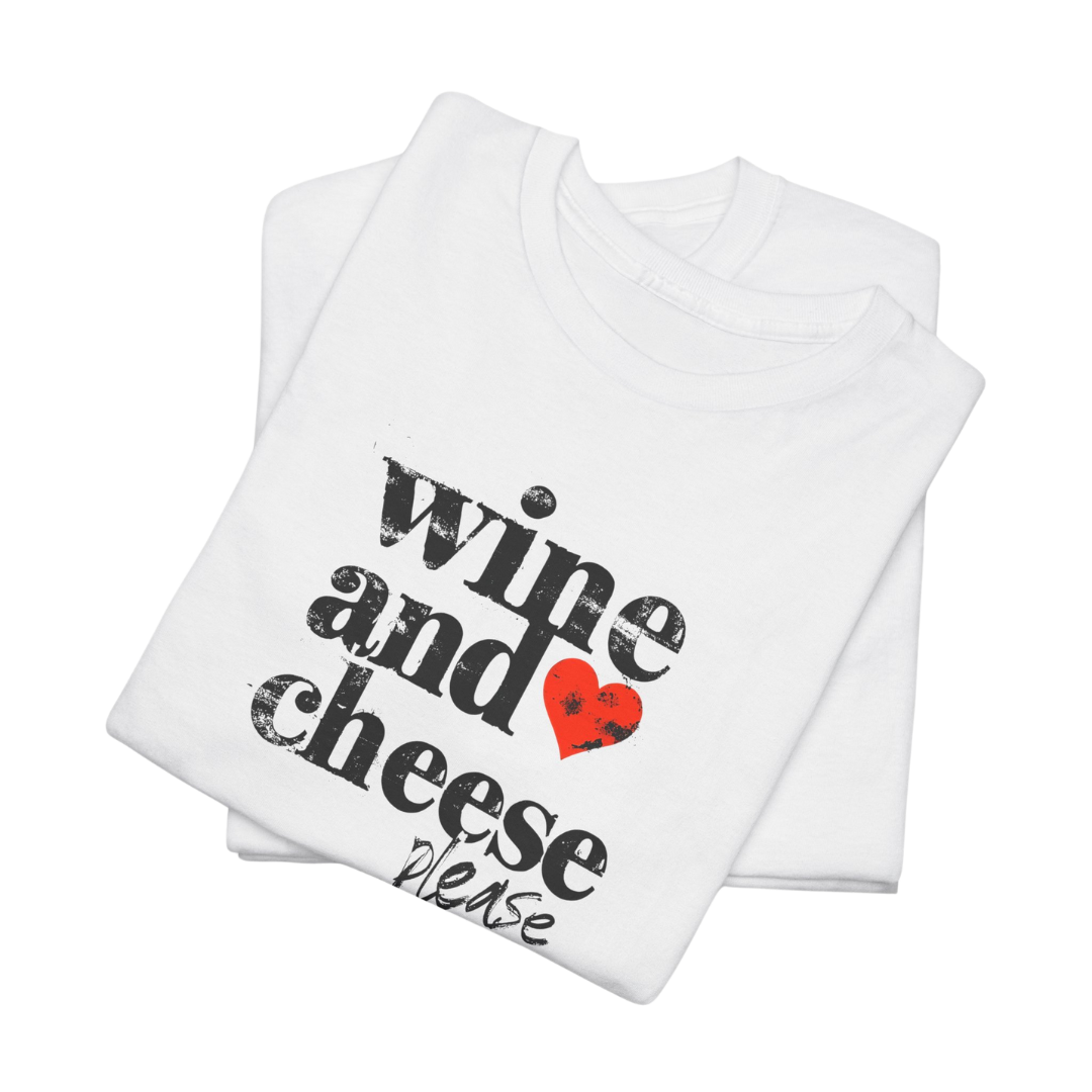Wine and Cheese Please tee