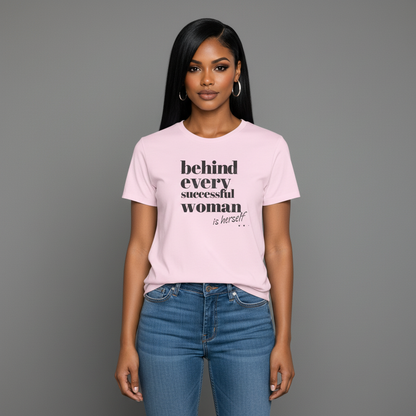 Behind Every Successful Woman T-Shirt