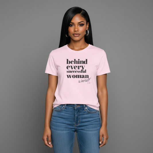 Behind Every Successful Woman T-Shirt