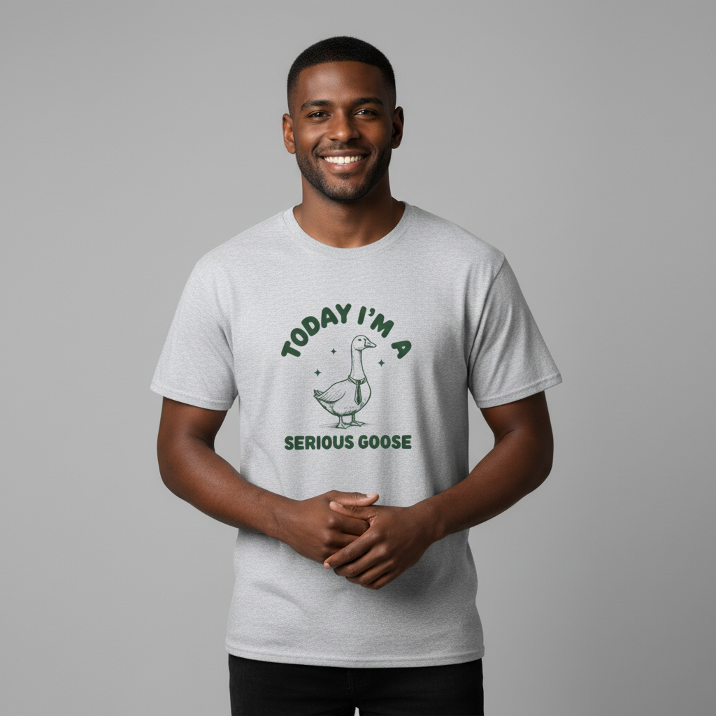 Today I'm a Serious Goose T-Shirt