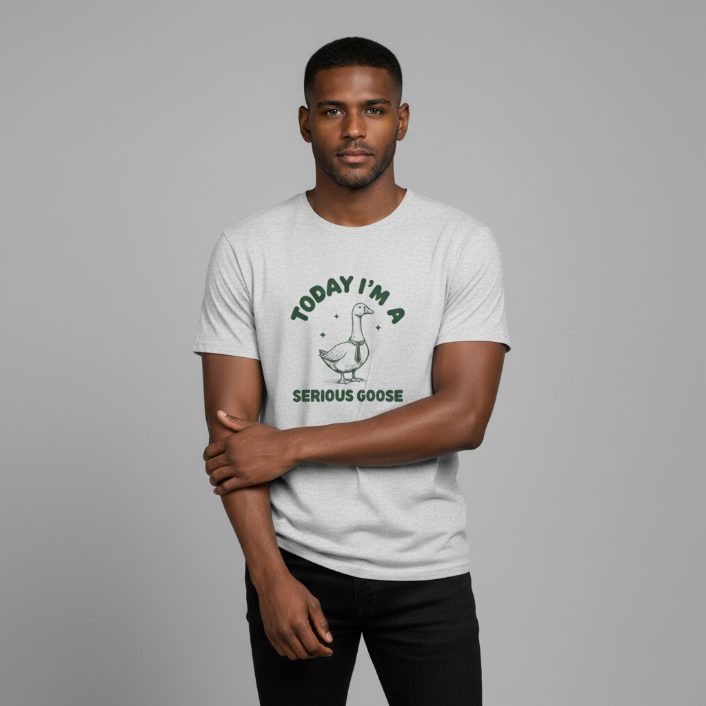Today I'm a Serious Goose T-Shirt