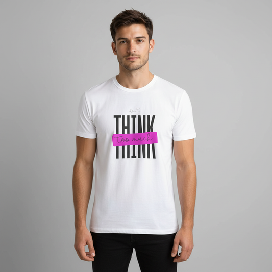 Don't Think Too Much Graphic Tee