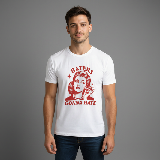 Haters Gonna Hate T-Shirt