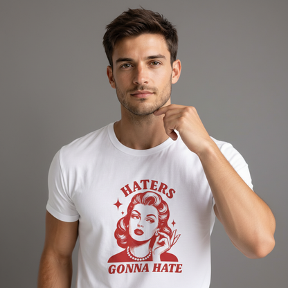 Haters Gonna Hate T-Shirt