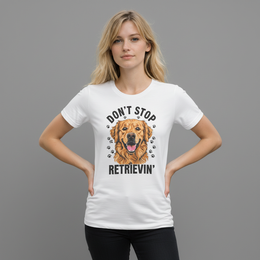 Don't Stop Retrievin T-Shirt