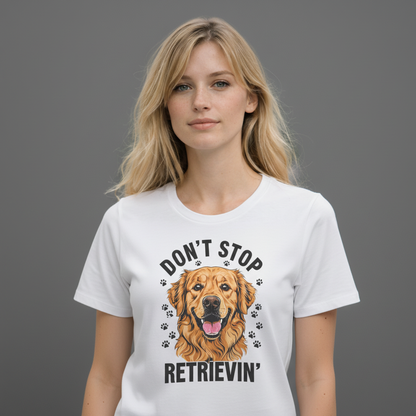 Don't Stop Retrievin T-Shirt