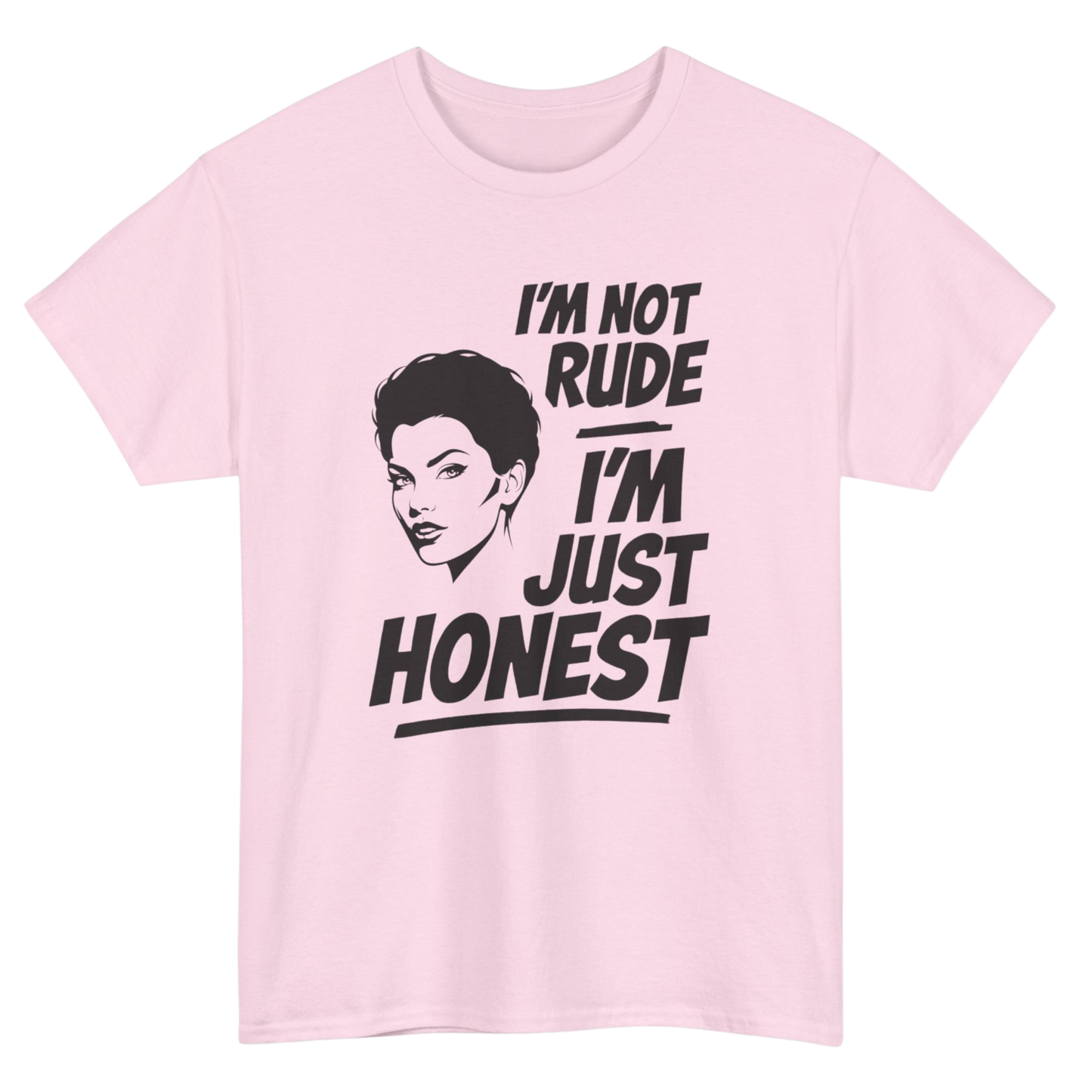 I'm Not Rude I'm Just Honest T-Shirt