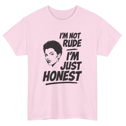 I'm Not Rude I'm Just Honest T-Shirt