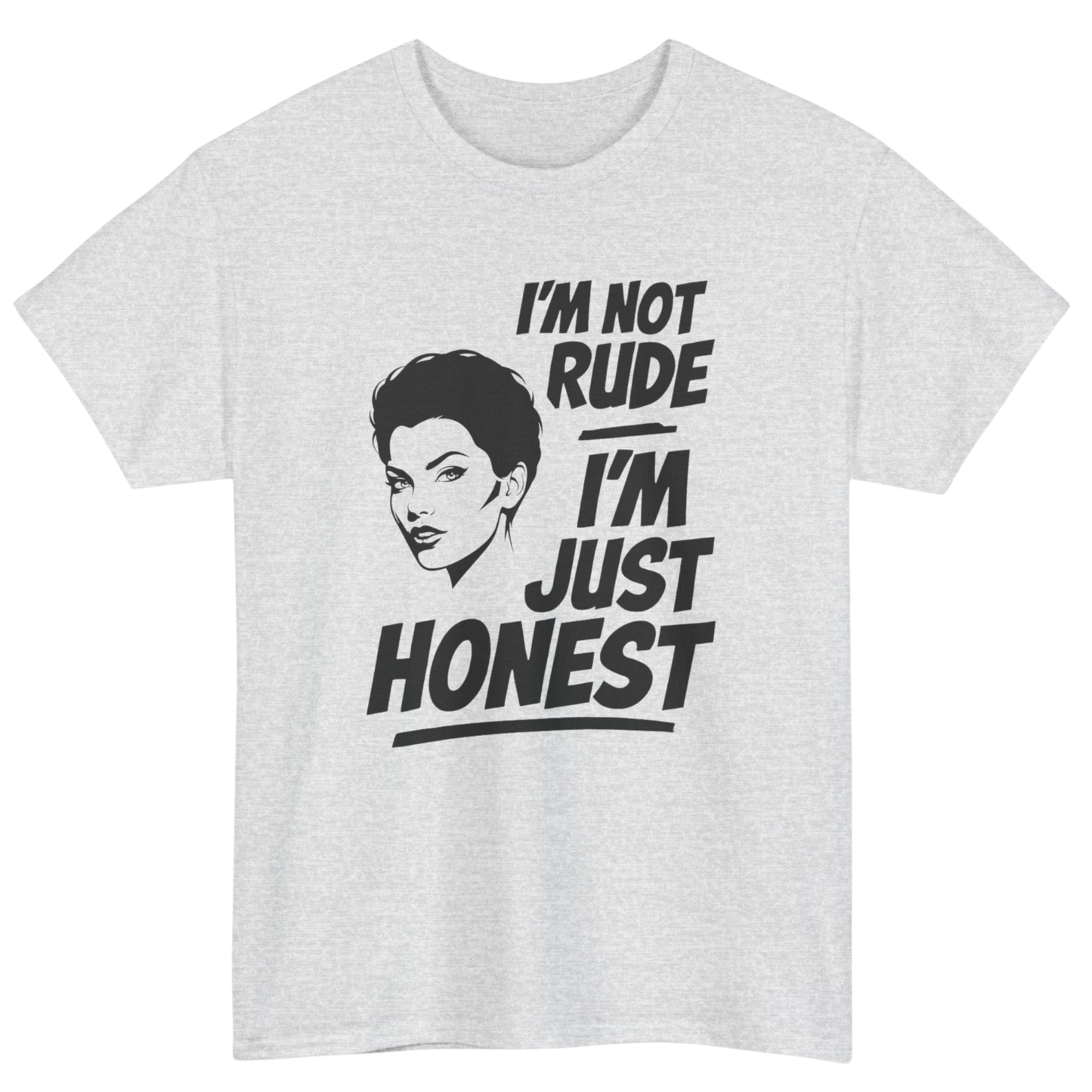 I'm Not Rude I'm Just Honest T-Shirt