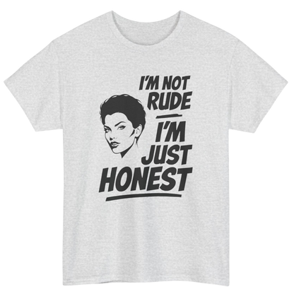 I'm Not Rude I'm Just Honest T-Shirt