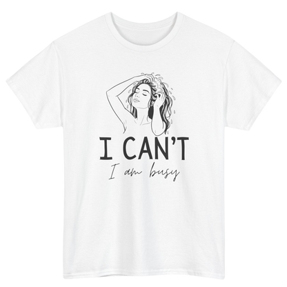 I Can't, I'm Busy T-Shirt
