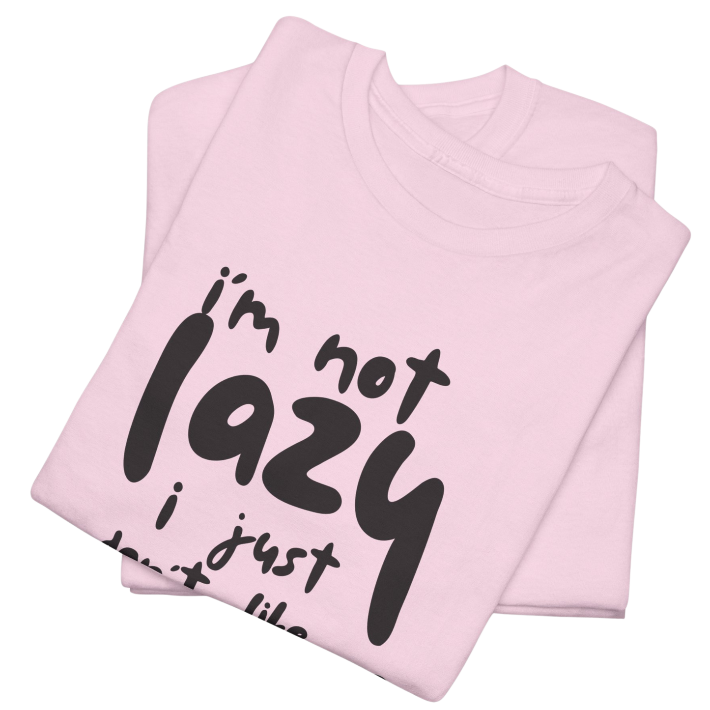 I'm Not Lazy T-shirt