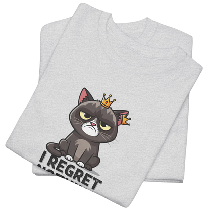 I Regret Nothing Cat with Crown T-Shirt
