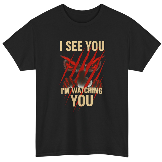 I See You, I'm Watching You T-Shirt