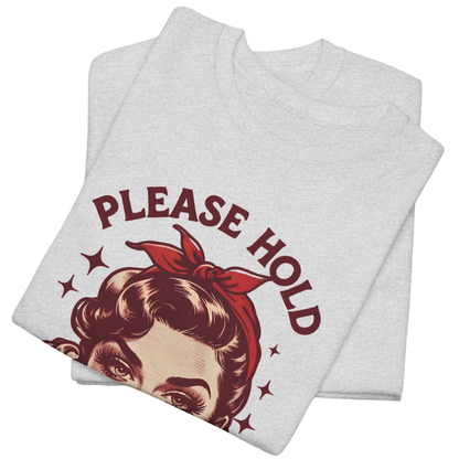 Please Hold, Sarcasm Loading T-Shirt