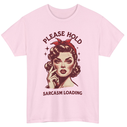 Please Hold, Sarcasm Loading T-Shirt