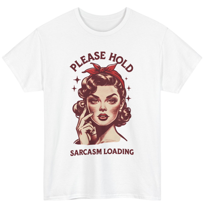 Please Hold, Sarcasm Loading T-Shirt