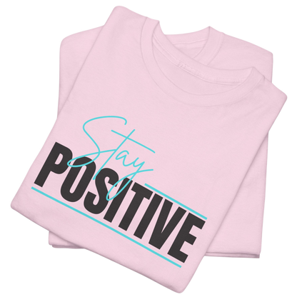 Stay Positive T-Shirt