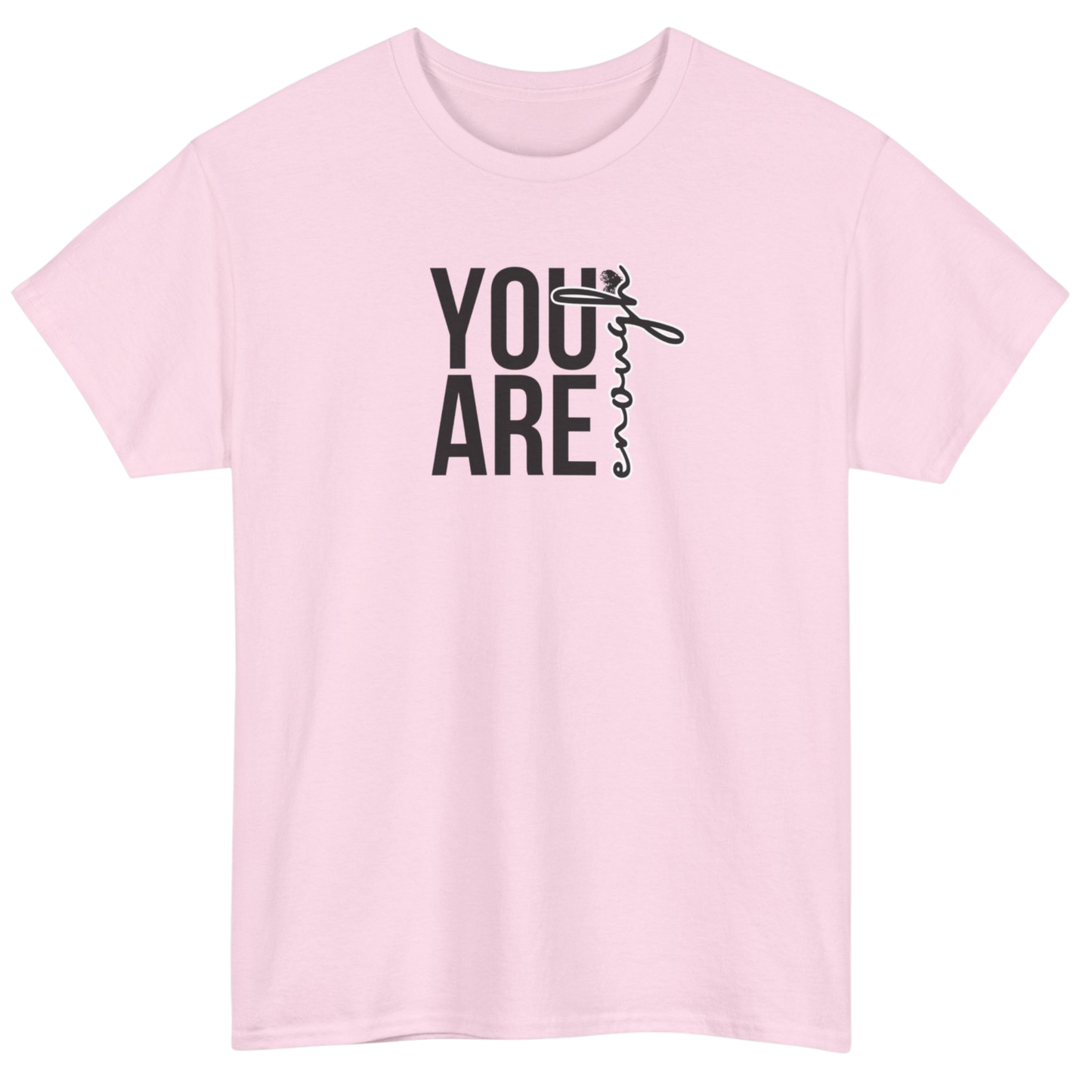 You Are Enough T-Shirt