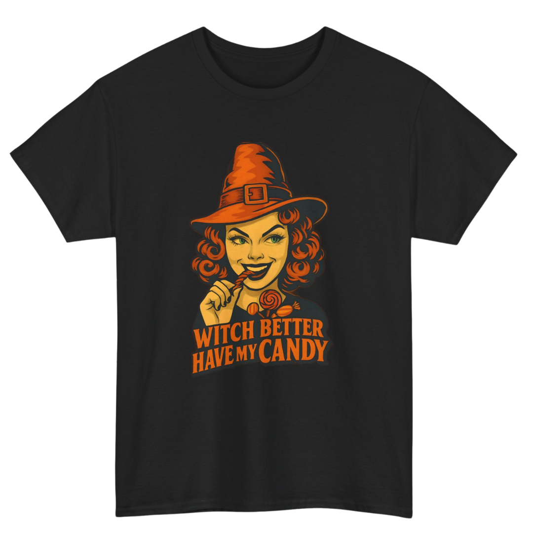Witch Better Have My Candy T-Shirt