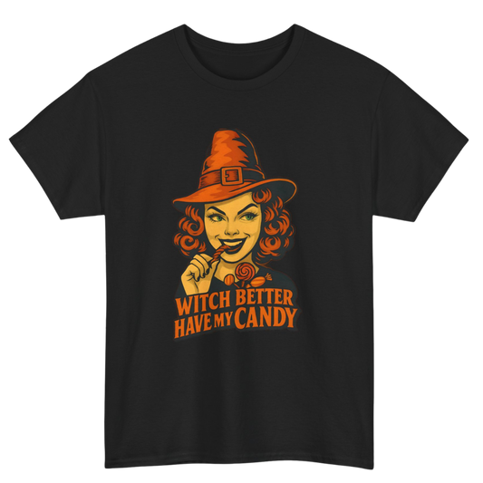 Witch Better Have My Candy T-Shirt