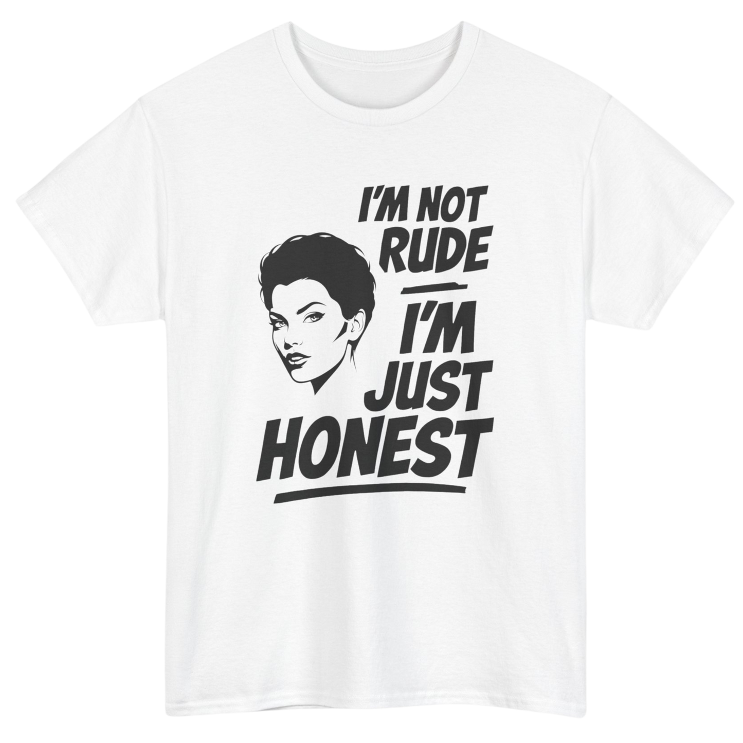 I'm Not Rude I'm Just Honest T-Shirt